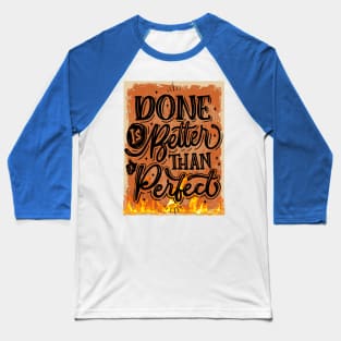 Done is better than perfect Baseball T-Shirt